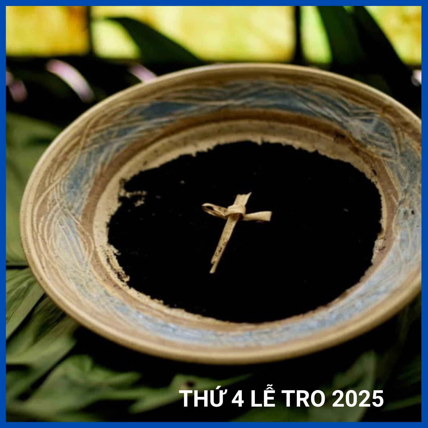 Thứ 4 Lễ Tro 2025 diễn ra vào ngày nào?